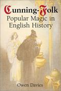 Cunning-Folk: Popular Magic in English History by Owen Davies