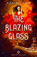 The Blazing Glass  (Sons of the Sand) by Kimberly Loth