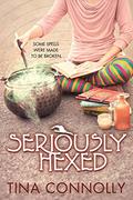 Seriously Hexed (Seriously Wicked #3) by Tina Connolly
