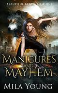 Manicures and Mayhem (Beautiful Beasts Academy #1) by Kim Faulks