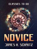 Novice  (Classics To Go) by James H. Schmitz
