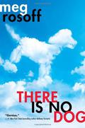 There Is No Dog by Meg Rosoff