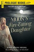 The Moon's Fire-Eating Daughter (Silverlock #2) by John Myers Myers