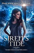 Siren's Tide (The Sea King's Daughters #1) by Philippa Ballantine