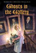 Ghosts in the Gallery by Barbara Brooks Wallace