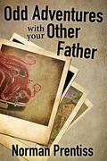 Odd Adventures with your Other Father by Norman Prentiss