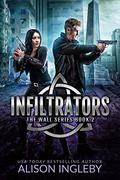 Infiltrators (The Wall Series #2) by Alison Ingleby