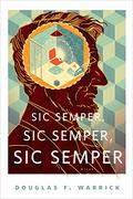 Sic Semper, Sic Semper, Sic Semper by Douglas F. Warrick
