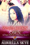 The Alpha Warlocks' Own (An Alpha Warlocks of Kala West Story #3) by Auriella Skye