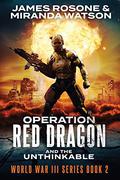 Operation Red Dragon and the Unthinkable by James Rosone, Miranda Watson