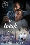 To Touch You (Mates #4) by Cardeno C.