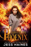 Ashes of the Phoenix (Phoenix Rising #1) by Jess Haines