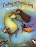 Floating on Mama's Song by Yuyi Morales