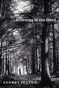 Listening to the Dead (Listening to the Dead #1) by George Seaton