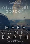 Diaspora (Here Comes Earth #3) by William Lee Gordon