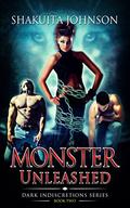 Monster Unleashed (Dark Indiscretions #2) by Shakuita Johnson