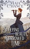 Sleeping Beauty, Borrowed Time: A Fairy Tale Fatal Novella  (Fairy Tale Fatal #4) by Maia Chance