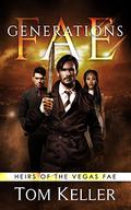 Fae: Generations (Heirs of the Vegas Fae #1) by Tom Keller