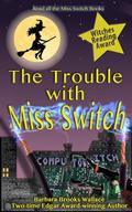 Trouble with Miss Switch by Barbara Brooks Wallace