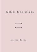 Letters From Medea by Salma Deera