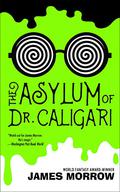 The Asylum of Dr. Caligari by James K. Morrow