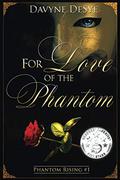 For Love of the Phantom by Davyne DeSye