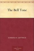 The Bell Tone by Edmund H. Leftwich