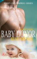 Baby Donor (Poppy Field #3) by Beau Ryan Brown