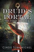 The First Journey (Druid's Portal #1) by Cindy Tomamichel