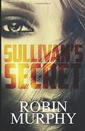 Sullivan's Secret (Marie Bartek and the SIPS Team #1) by Robin Murphy