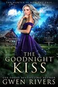 The Goodnight Kiss (The Unseelie Court #1) by Gwen Rivers