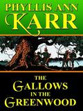 The Gallows in the Greenwood by Phyllis Ann Karr