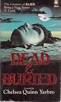 Dead & Buried by Chelsea Quinn Yarbro
