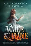 Water & Flame (Witches of the Elements #1) by P.E. Padilla