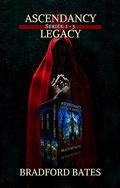 Ascendancy Legacy: Books 1-3 (Ascendancy Legacy #1-3) by Bradford Bates