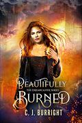 Beautifully Burned (The Dreamcaster Series #2) by C.J. Burright