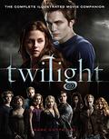 Twilight: The Complete Illustrated Movie Companion (The Twilight Saga: The Official Illustrated Movie Companion #1) by Mark Cotta Vaz