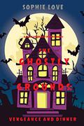 The Ghostly Grounds: Vengeance and Dinner (Canine Casper Cozy Mystery #4) by Sophie Love