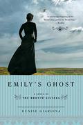 Emily's Ghost: A Novel of the Brontë Sisters by Denise Giardina