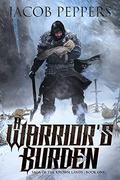 A Warrior's Burden: Book One of Saga of the Known Lands by Jacob Peppers