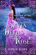 Seven Devils and a Rose (Seven Devils #1) by Alexia X.
