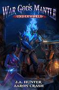 War God's Mantle: Underworld (The War God Saga #3) by Aaaron Crash