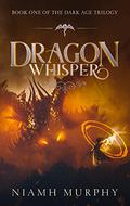 Dragon Whisper (Dark Age Trilogy #1) by Niamh Murphy
