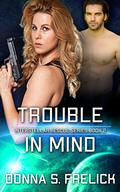 Trouble in Mind: Interstellar Rescue Series Book 2 (Interstellar Rescue #2) by Donna S. Frelick