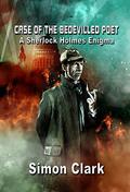 Case of the Bedevilled Poet: A Sherlock Holmes Enigma by Simon Clark