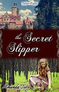 The Secret Slipper (Tales of Faith #2) by Amanda Tero