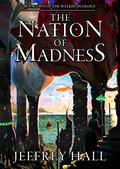 The Nation of Madness (The Welkin Duology #2) by Jeffrey Hall