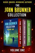 The John Brunner Collection Volume One: The Sheep Look Up, The Crucible of Time, and The Jagged Orbit by John Brunner