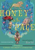 Honey on the Page: A Treasury of Yiddish Children's Literature by Jack D. Zipes