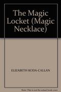 The Magic Locket by Elizabeth Koda-Callan